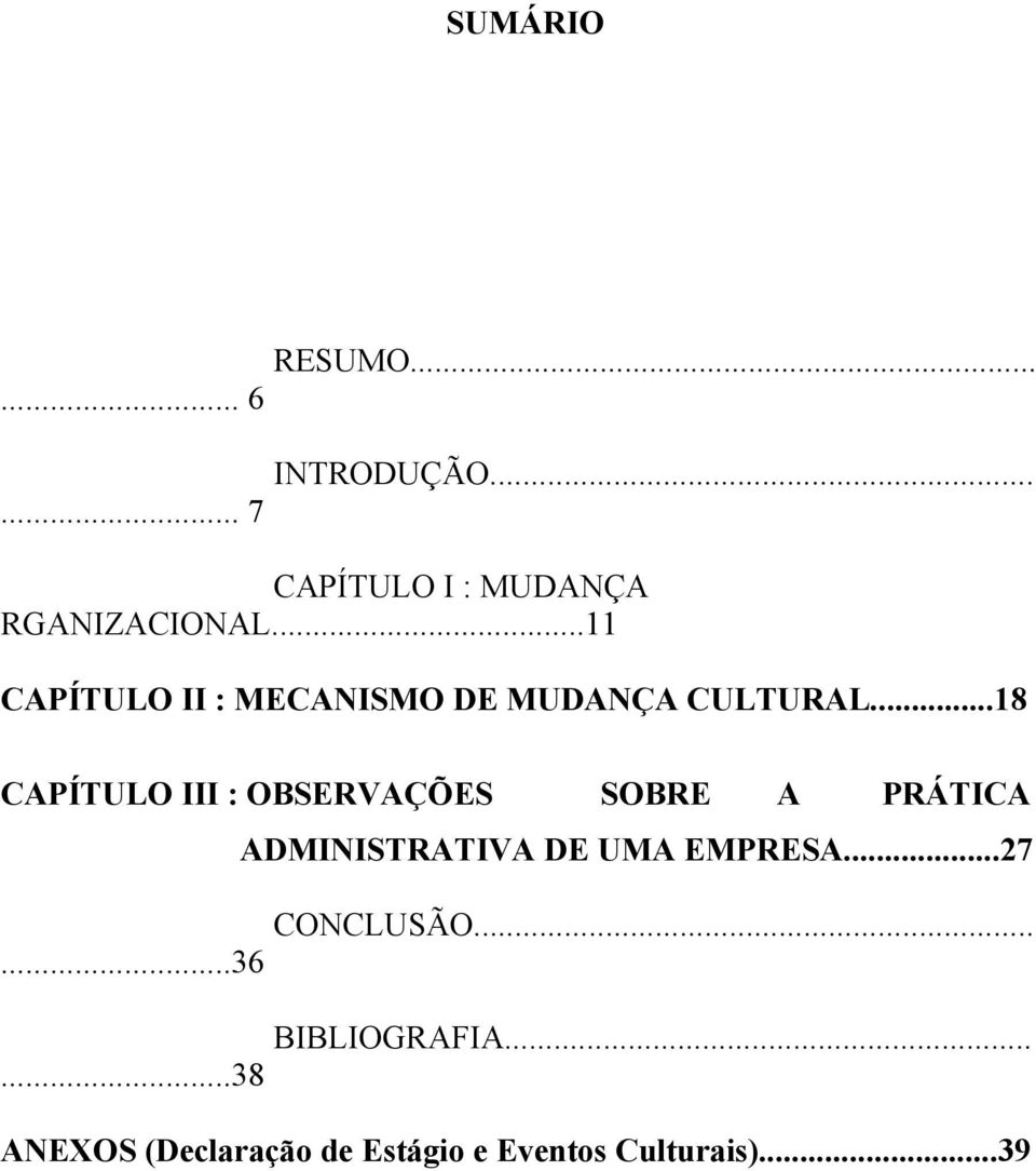 ..18 CAPÍTULO III : OBSERVAÇÕES SOBRE A PRÁTICA ADMINISTRATIVA DE UMA EMPRESA.