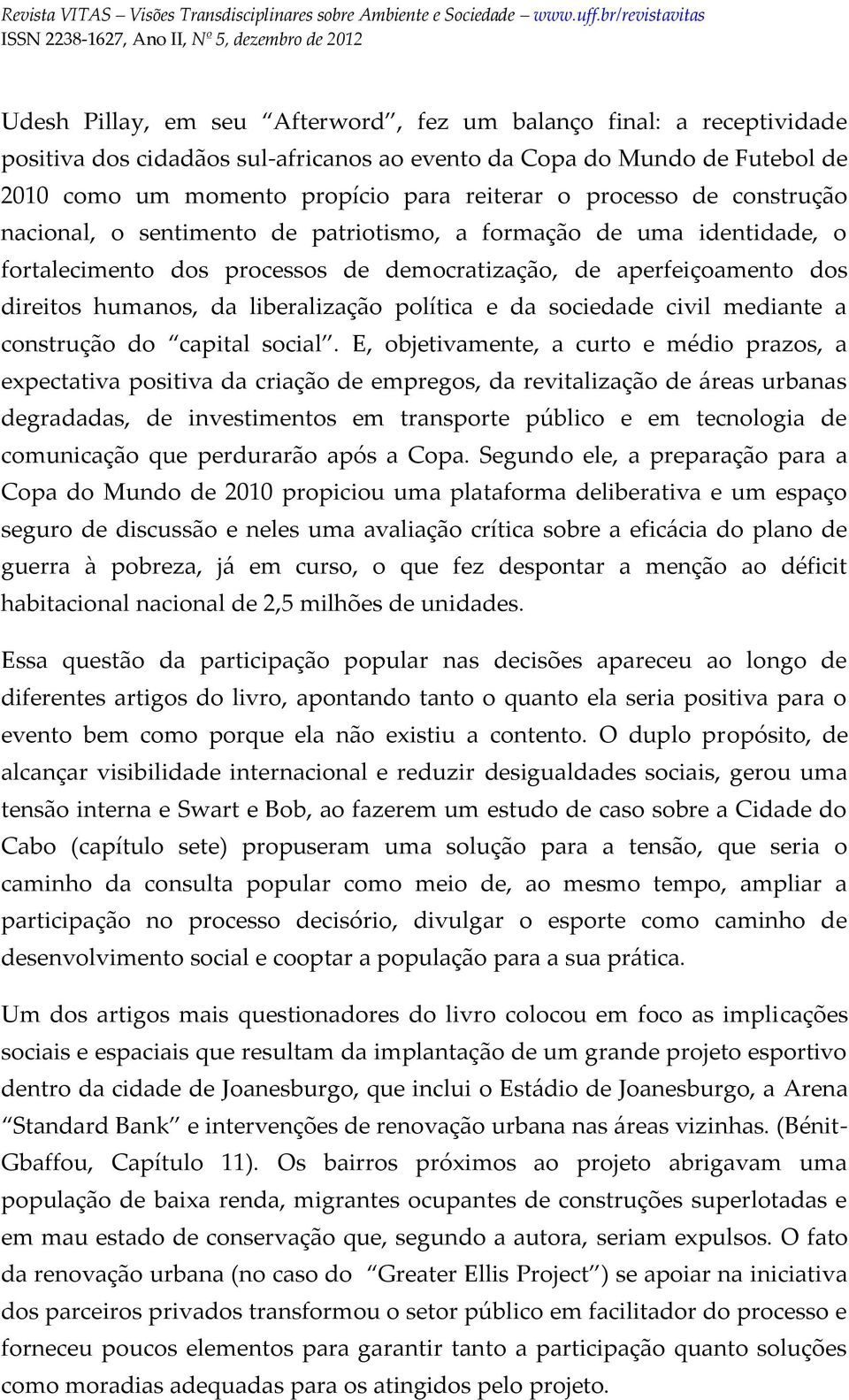 política e da sociedade civil mediante a construção do capital social.