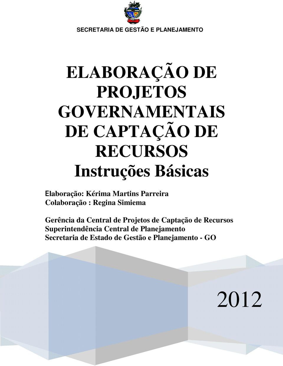 Gerência da Central de Projetos de Captação de Recursos Superintendência