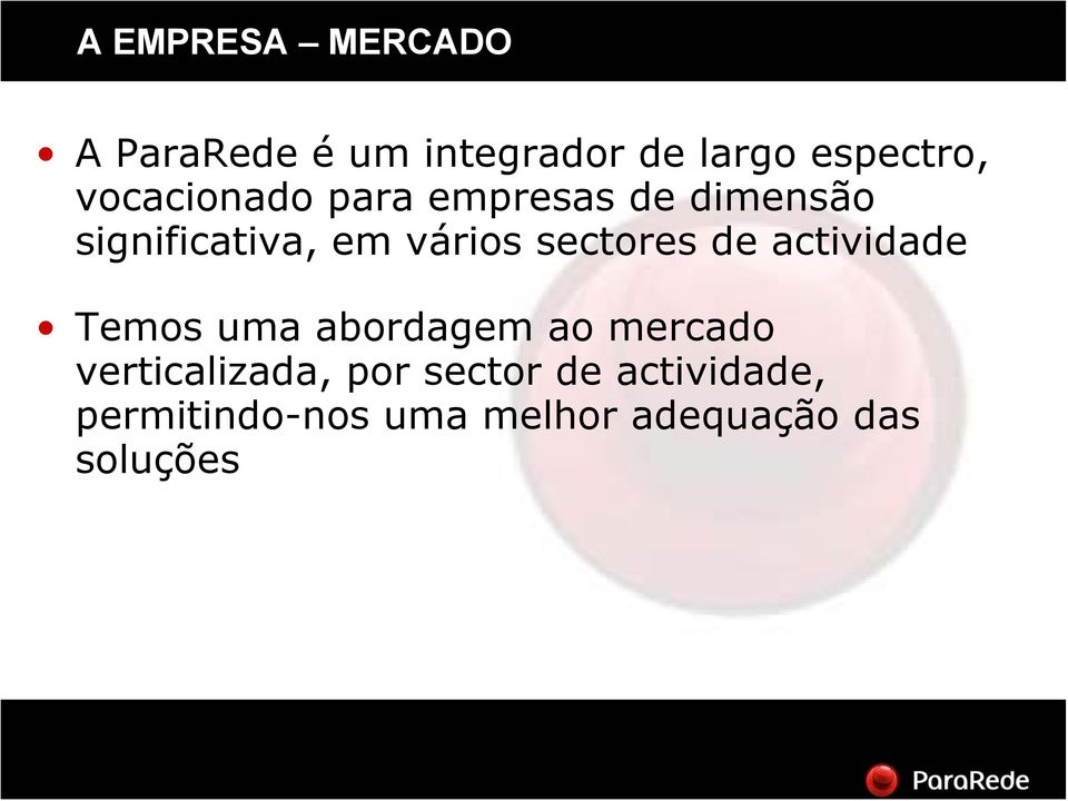 sectores de actividade Temos uma abordagem ao mercado