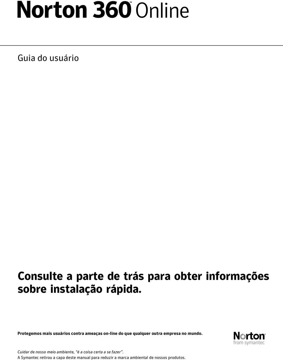 Protegemos mais usuários contra ameaças on-line do que qualquer outra empresa no