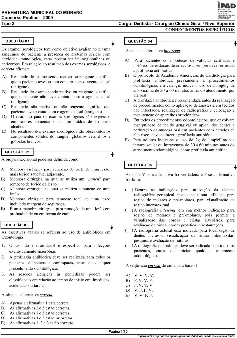 Em relação ao resultado dos exames sorológicos, é correto afirmar: A) Resultado do exame sendo reativo ou reagente significa que o paciente teve ou tem contato com o agente causal (antígeno).