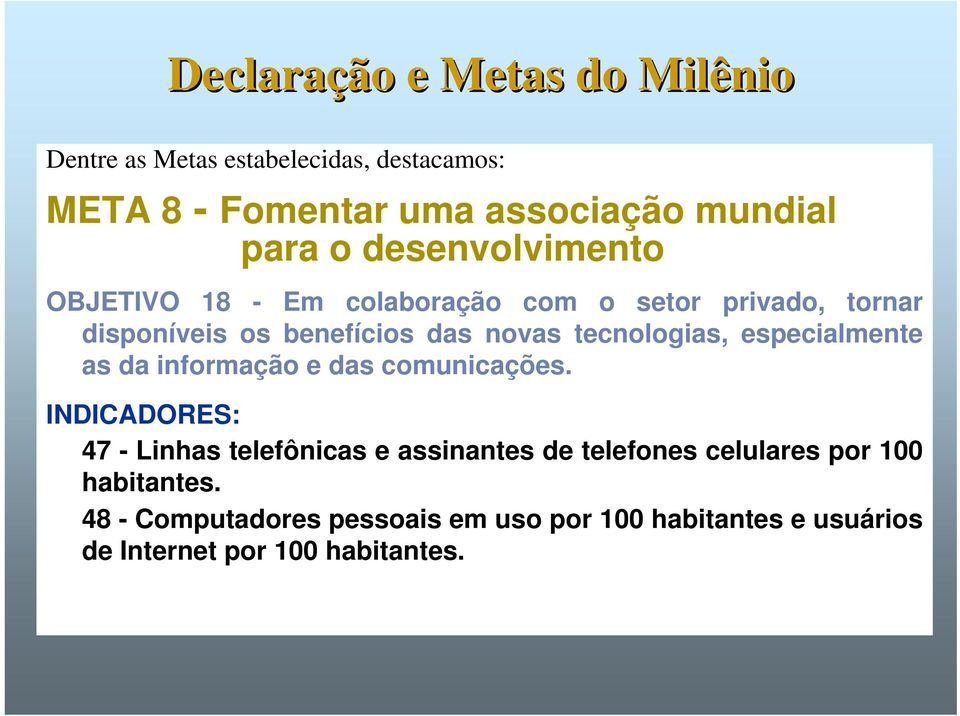 tecnologias, especialmente as da informação e das comunicações.