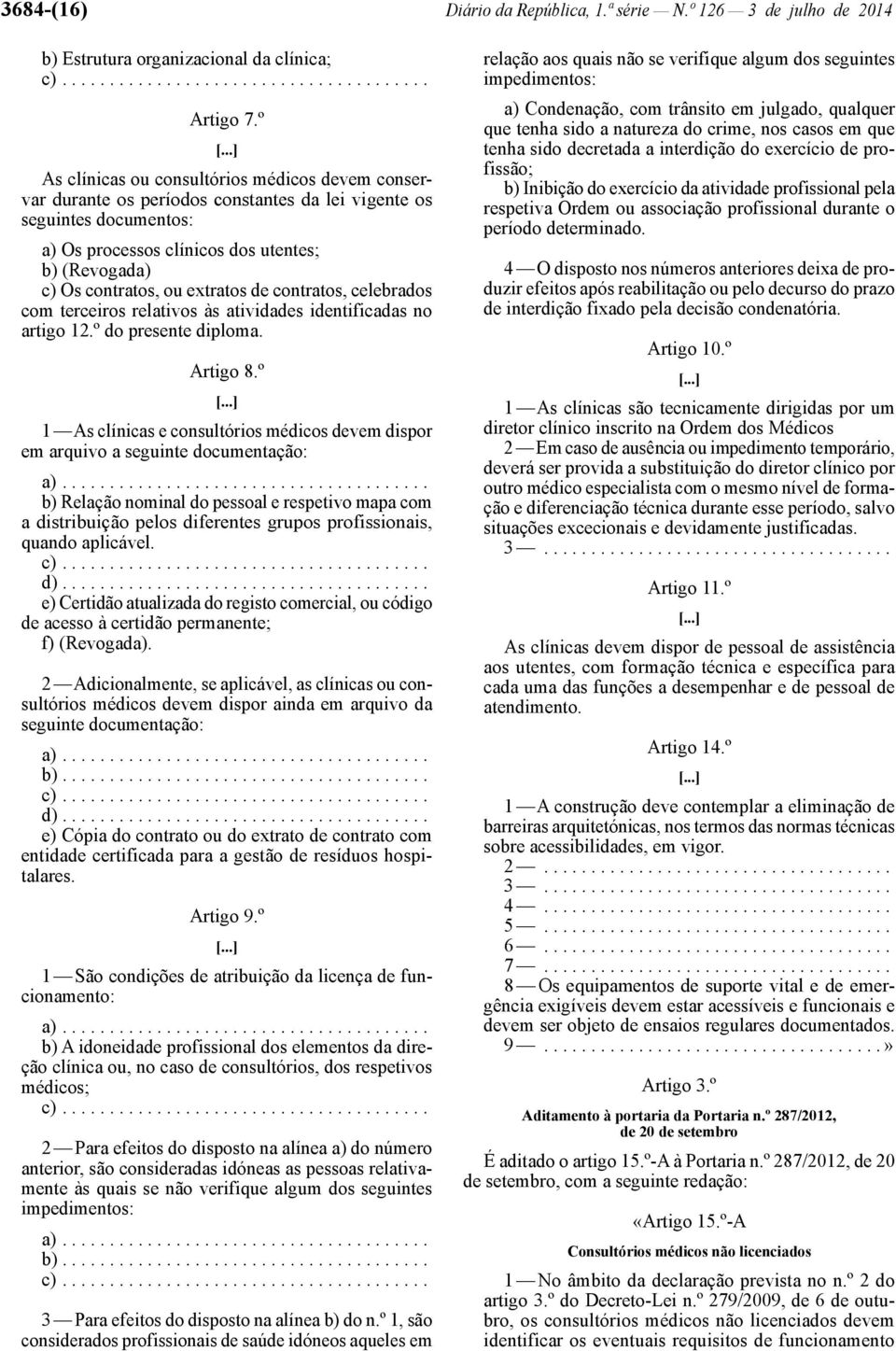 extratos de contratos, celebrados com terceiros relativos às atividades identificadas no artigo 12.º do presente diploma. Artigo 8.