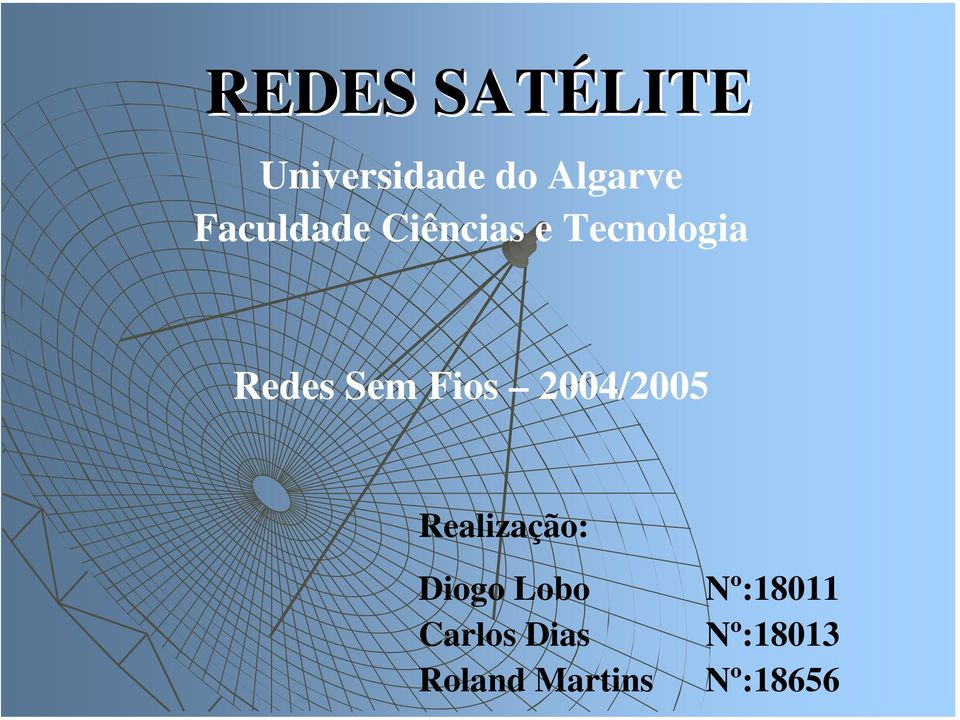 Fios 2004/2005 Realização: Diogo Lobo