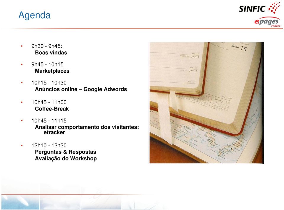 Coffee-Break 10h45-11h15 Analisar comportamento dos