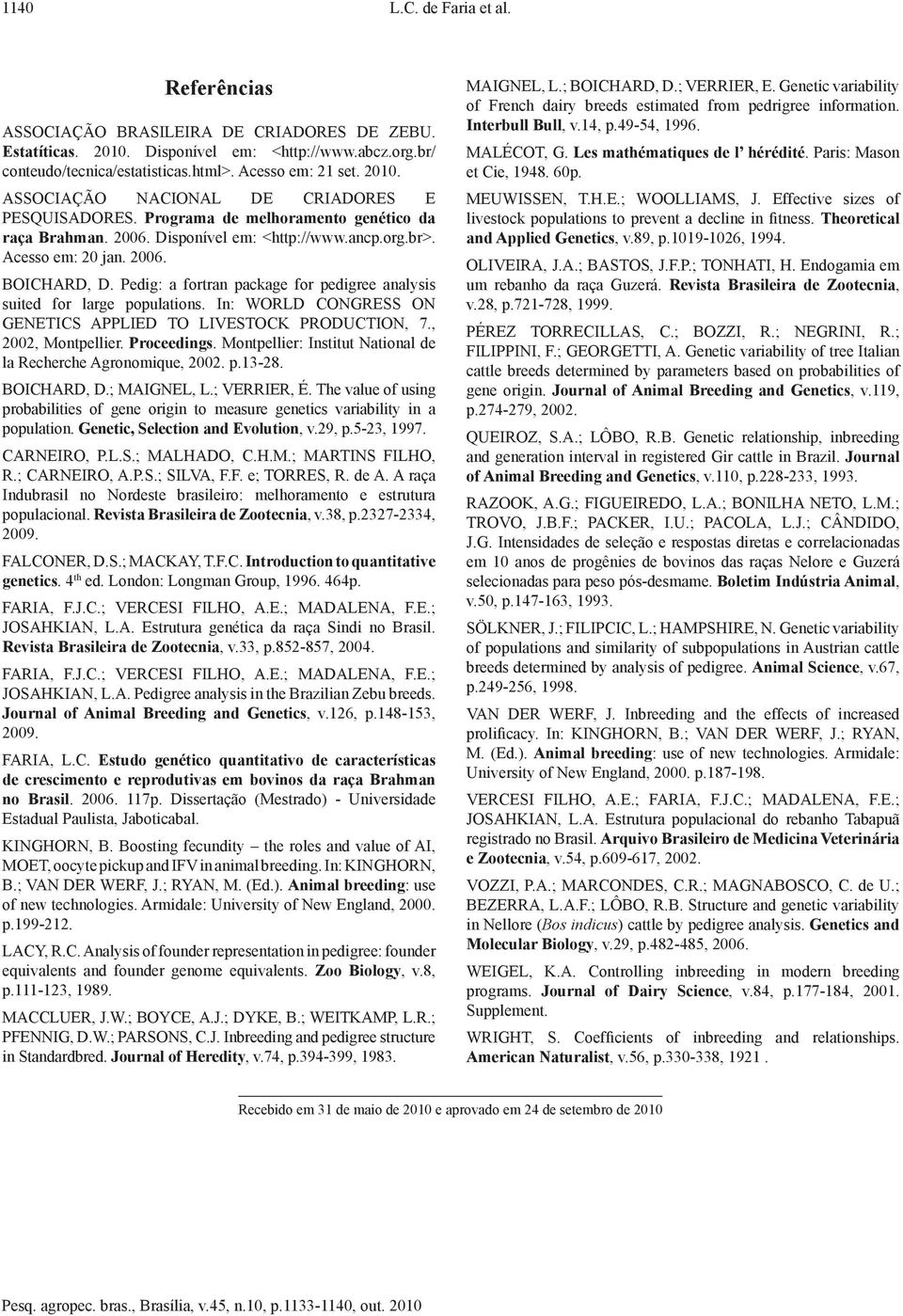 Pedig: a fortran package for pedigree analysis suited for large populations. In: WORLD CONGRESS ON GENETICS APPLIED TO LIVESTOCK PRODUCTION, 7., 2002, Montpellier. Proceedings.