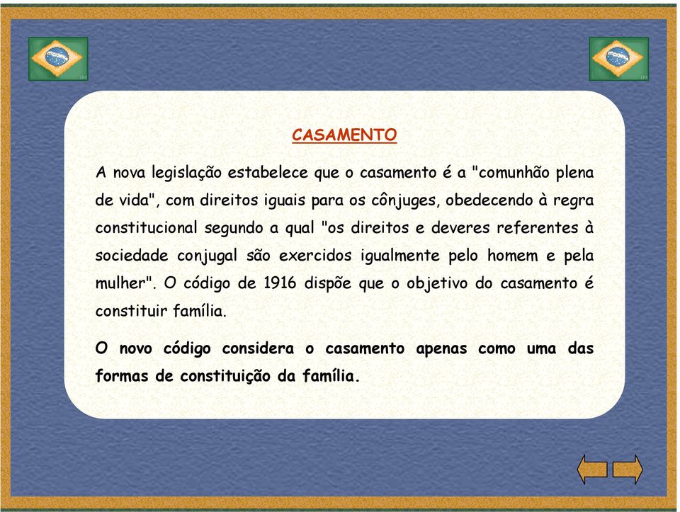 conjugal são exercidos igualmente pelo homem e pela mulher".