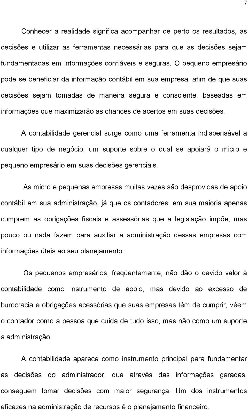 chances de acertos em suas decisões.