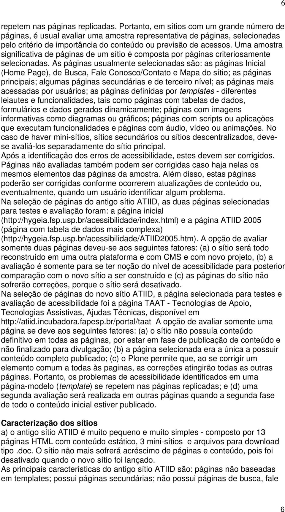 Uma amostra significativa de páginas de um sítio é composta por páginas criteriosamente selecionadas.