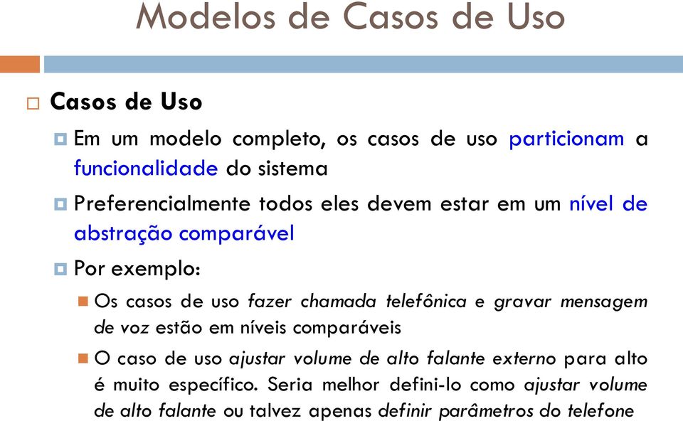 telefônica e gravar mensagem de voz estão em níveis comparáveis O caso de uso ajustar volume de alto falante externo para