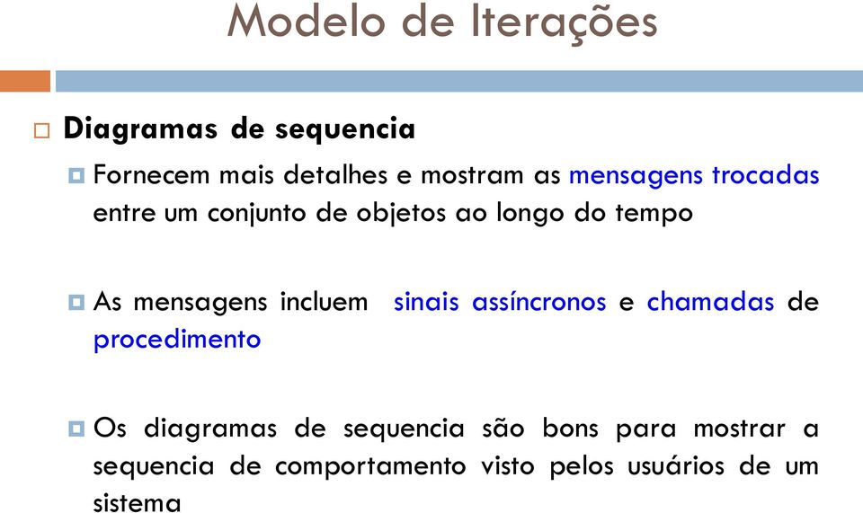 incluem sinais assíncronos e chamadas de procedimento Os diagramas de sequencia