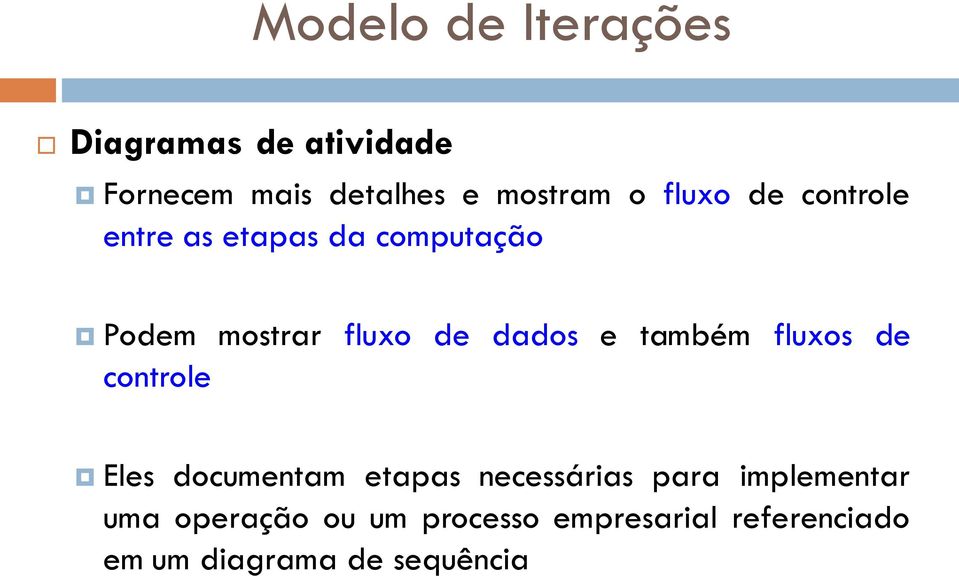 também fluxos de controle Eles documentam etapas necessárias para implementar