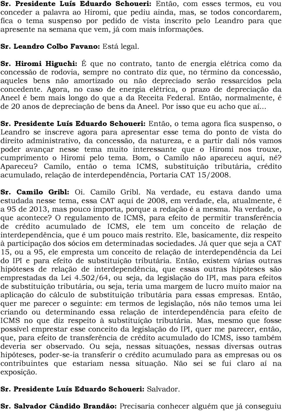 Leandro Colbo Favano: Está legal. Sr.