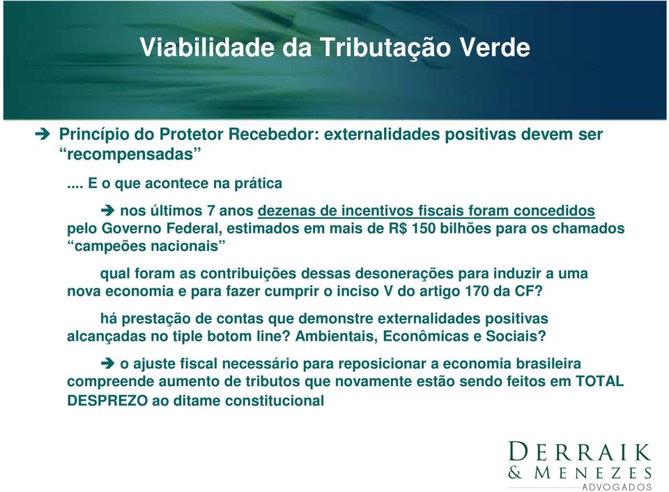 artigo 170 da CF? há prestação de contas que demonstre externalidades positivas alcançadas no tiple botom line? Ambientais, Econômicas e Sociais?