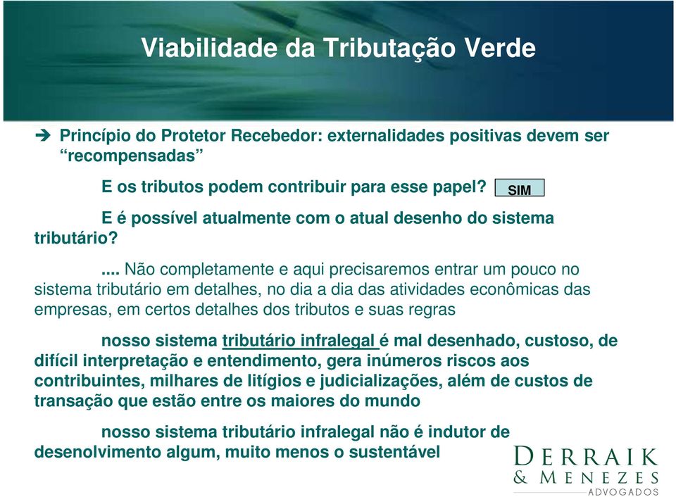 dos tributos e suas regras nosso sistema tributário infralegal é mal desenhado, custoso, de difícil interpretação e entendimento, gera inúmeros riscos aos