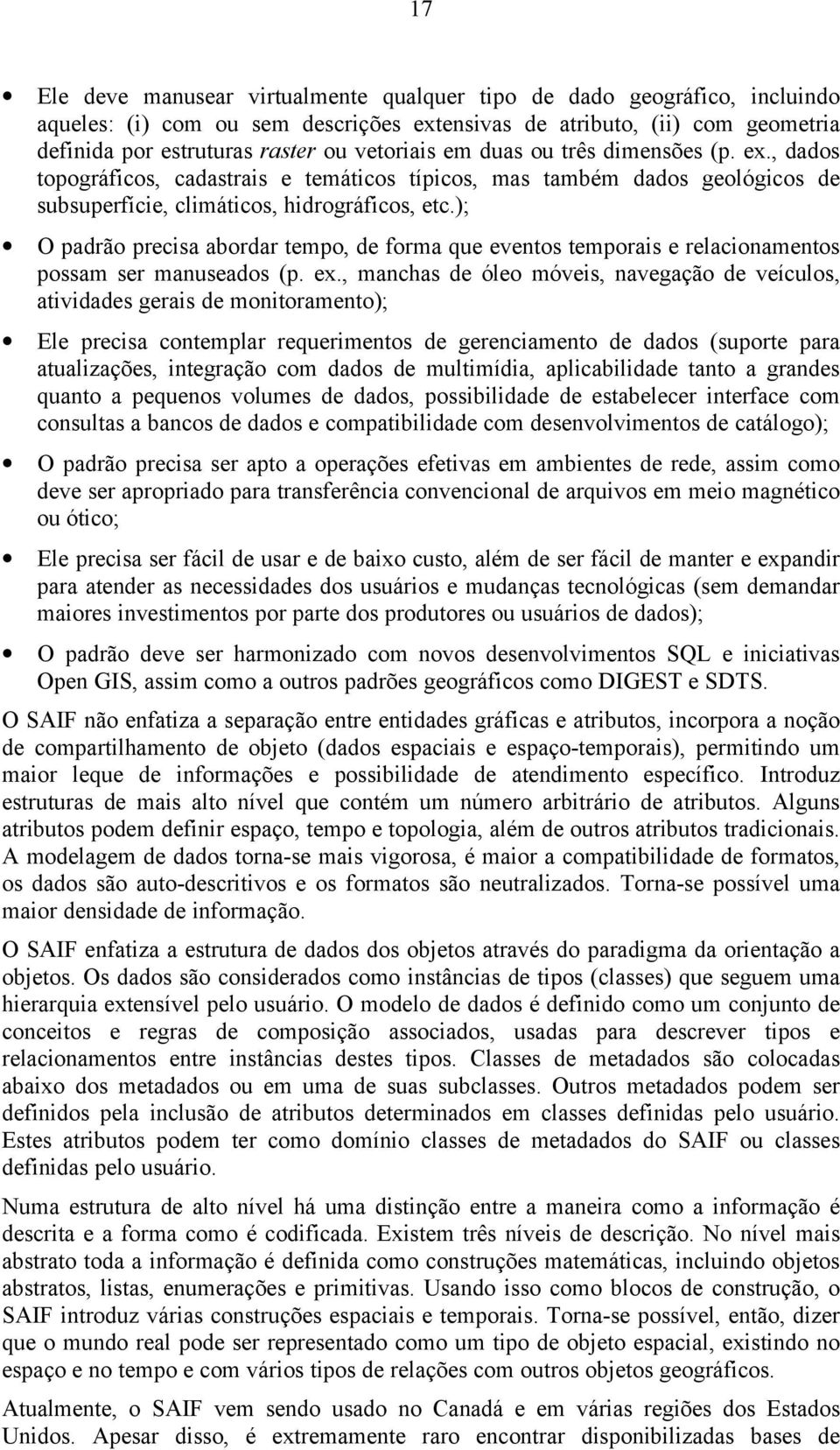 ); O padrão precisa abordar tempo, de forma que eventos temporais e relacionamentos possam ser manuseados (p. ex.