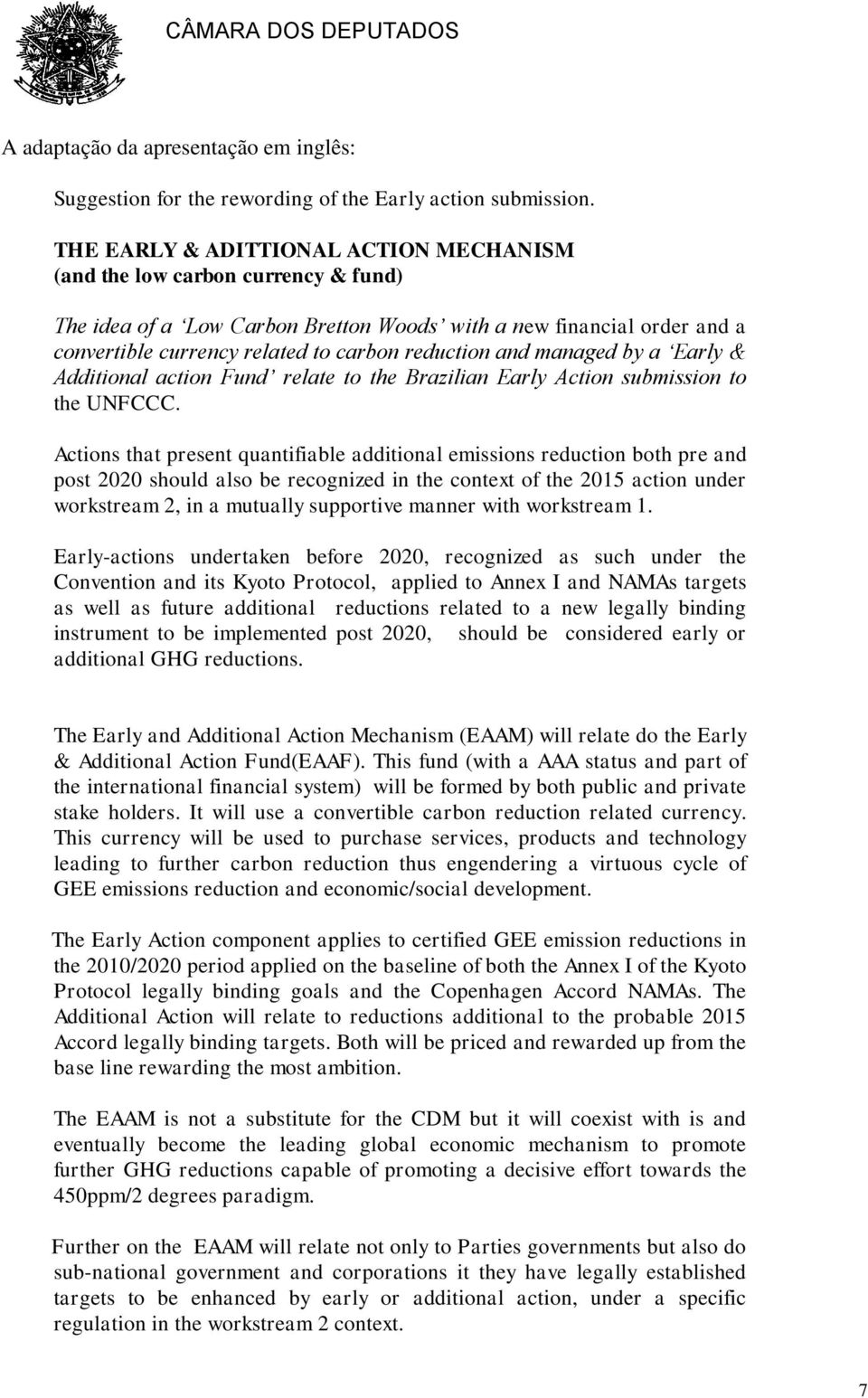 and managed by a Early & Additional action Fund relate to the Brazilian Early Action submission to the UNFCCC.