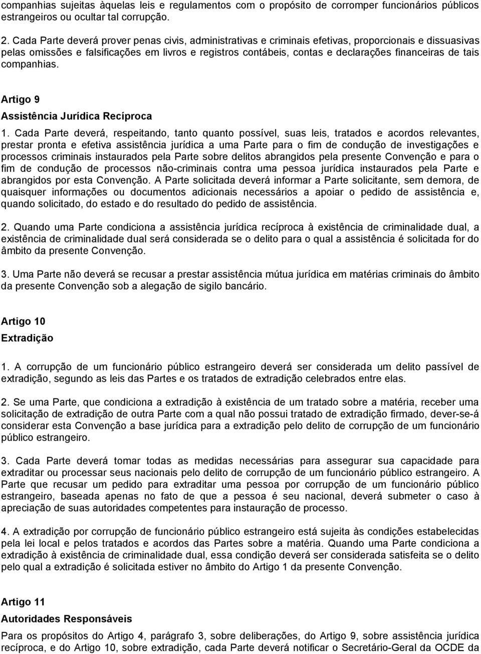 financeiras de tais companhias. Artigo 9 Assistência Jurídica Recíproca 1.