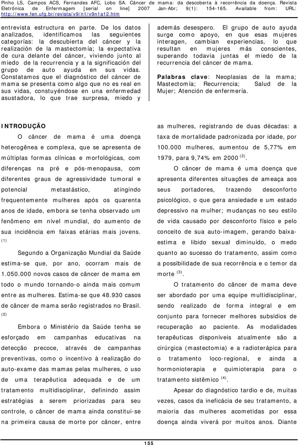 la recurrencia y a la significación del grupo de auto ayuda en sus vidas.