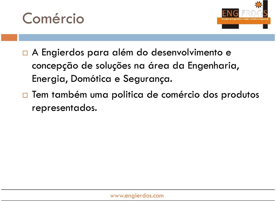 da Engenharia, Energia, Domótica e Segurança.