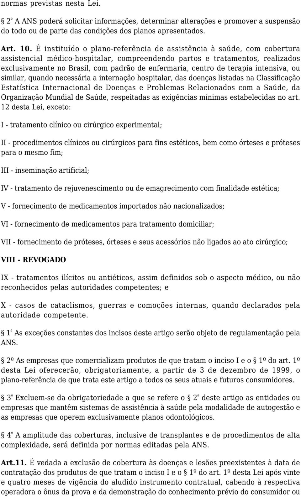 enfermaria, centro de terapia intensiva, ou similar, quando necessária a internação hospitalar, das doenças listadas na Classificação Estatística Internacional de Doenças e Problemas Relacionados com