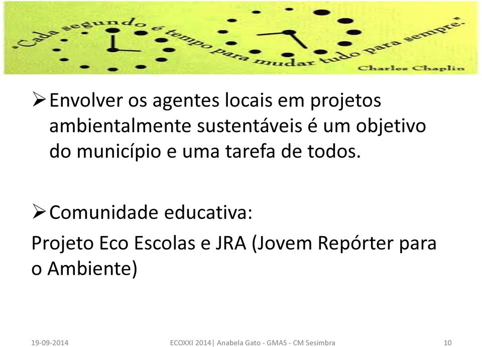 Comunidade educativa: Projeto Eco Escolas e JRA (Jovem Repórter