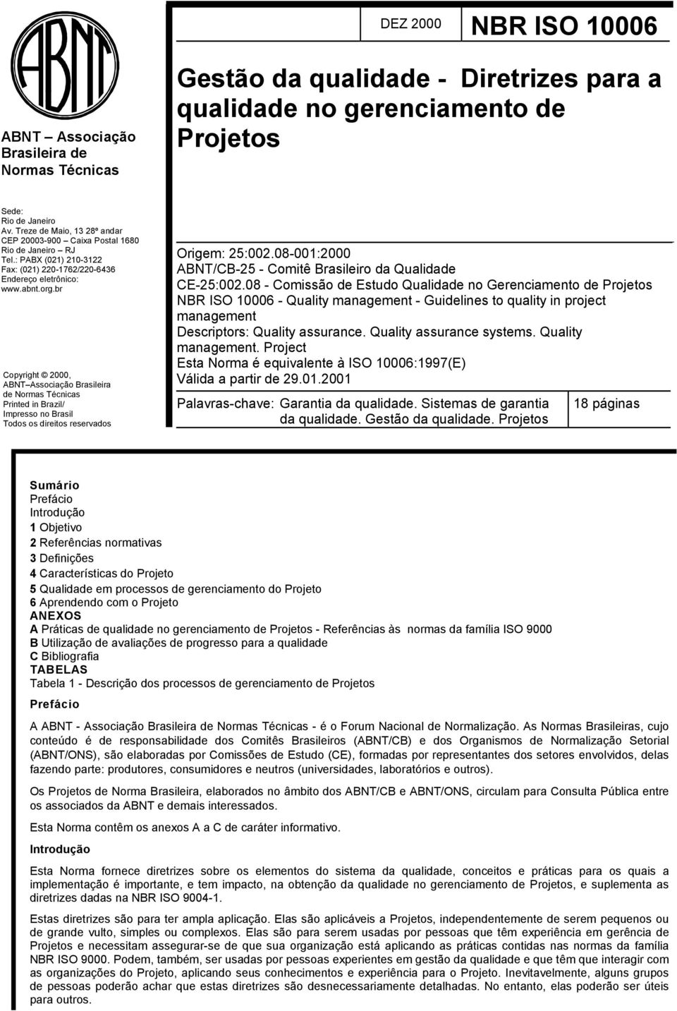 br Copyright 2000, ABNT Associação Brasileira de Normas Técnicas Printed in Brazil/ Impresso no Brasil Todos os direitos reservados Origem: 25:002.