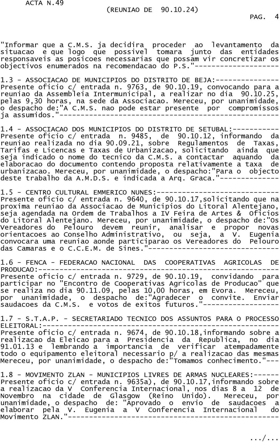 recomendacao do P.S."-------------------- 1.3 - ASSOCIACAO DE MUNICIPIOS DO DISTRITO DE BEJA:--------------- Presente oficio c/ entrada n. 9763, de 90.10.