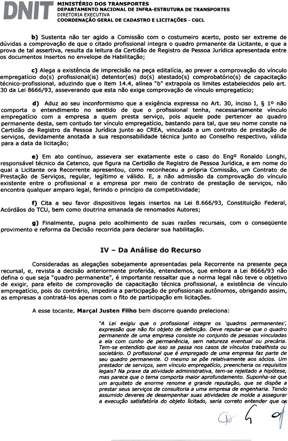 Alega a existencia de imprecisao na pe~a editalicia, ao prever a comprovac;ao do vinculo empregatlcio docs) profissional(is) detentor(es) docs) atestado(s) comprobatorio(s) de capacita~ao