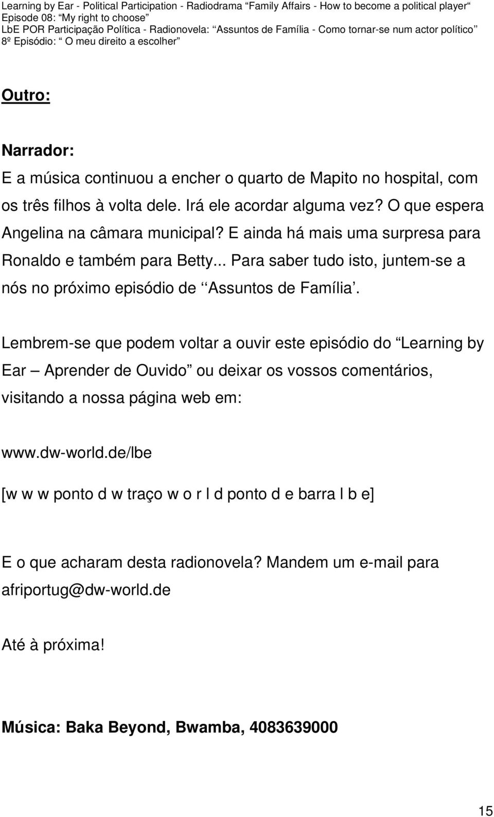 .. Para saber tudo isto, juntem-se a nós no próximo episódio de Assuntos de Família.