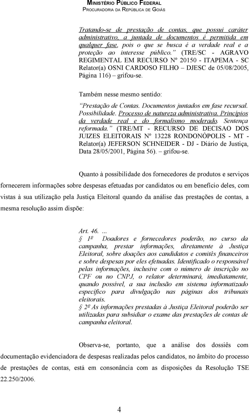 Documentos juntados em fase recursal. Possibilidade. Processo de natureza administrativa. Princípios da verdade real e do formalismo moderado. Sentença reformada.