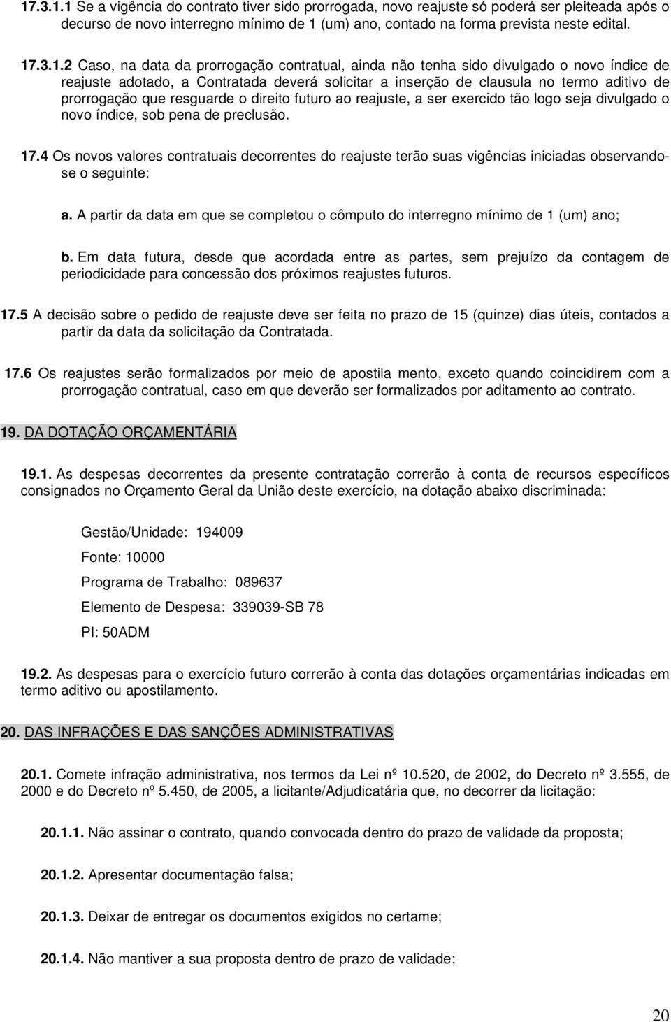 prorrogação que resguarde o direito futuro ao reajuste, a ser exercido tão logo seja divulgado o novo índice, sob pena de preclusão. 17.