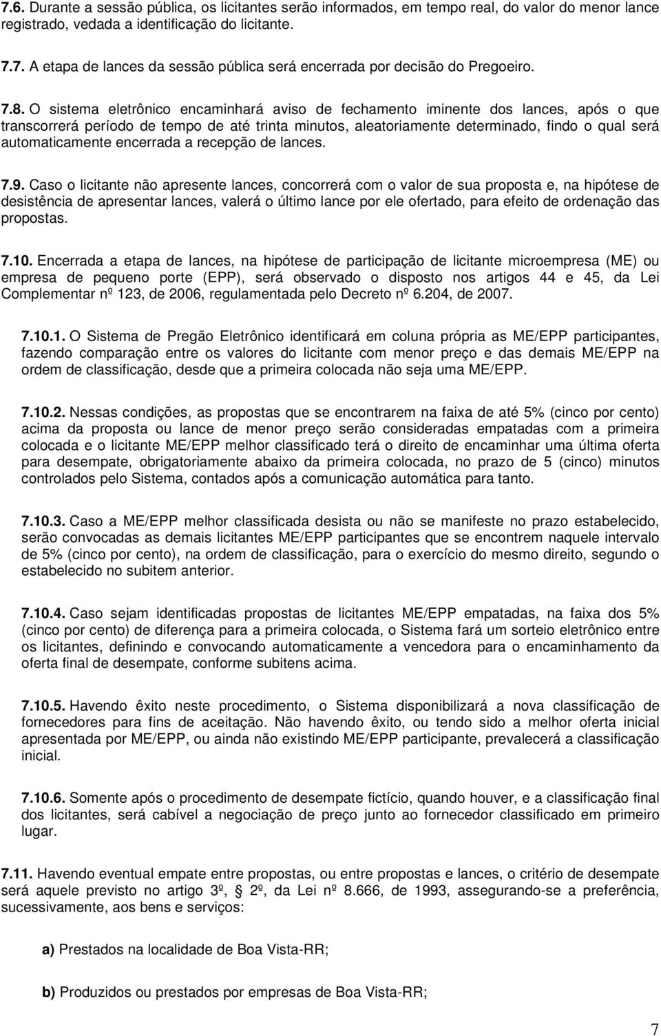 automaticamente encerrada a recepção de lances. 7.9.