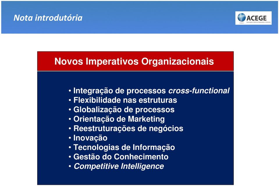 de processos Orientação de Marketing Reestruturações de negócios