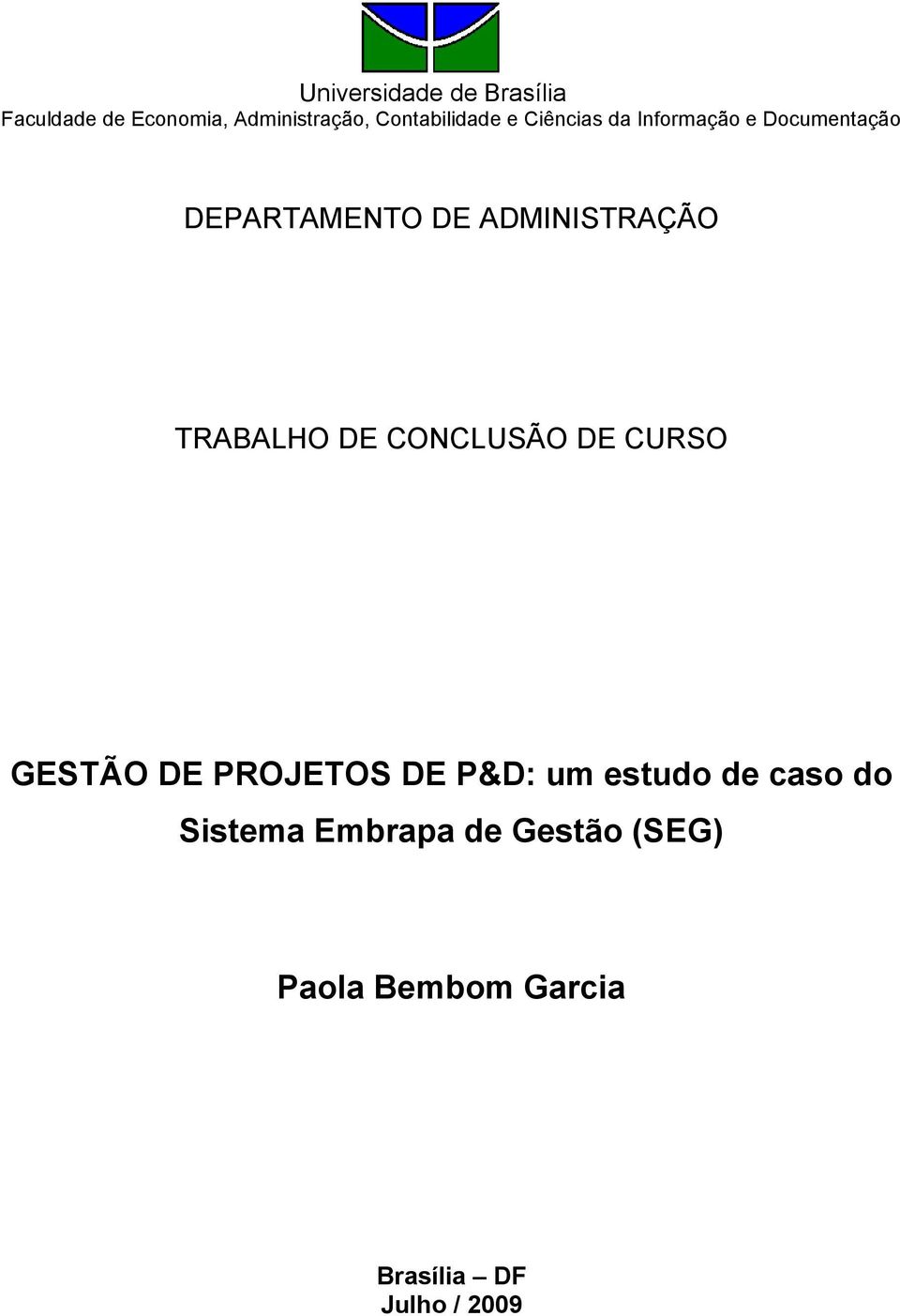 ADMINISTRAÇÃO TRABALHO DE CONCLUSÃO DE CURSO GESTÃO DE PROJETOS DE P&D: um