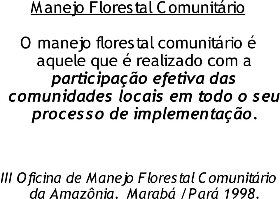 comunidades locais em todo o seu processo de implementação.