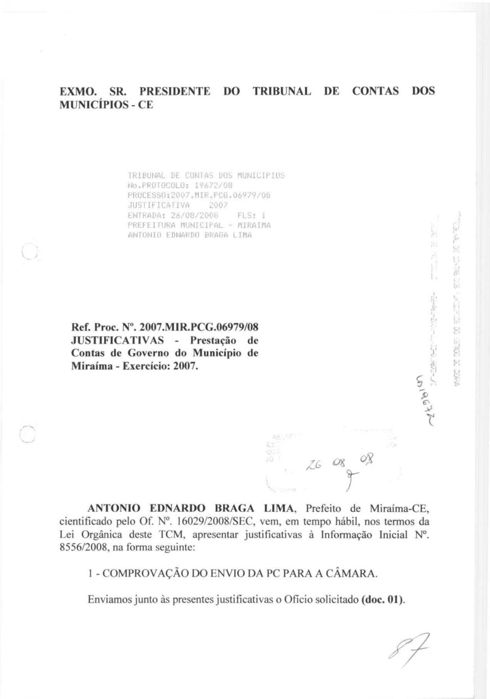 JUSTIFICATIVAS - Prestação de Contas de Governo do Município de Miraíma - Exercício: 2007. ANTONIO EDNARDO BRAGA LIMA, Prefeito de Miraíma-CE, cientificado pelo Of. N.