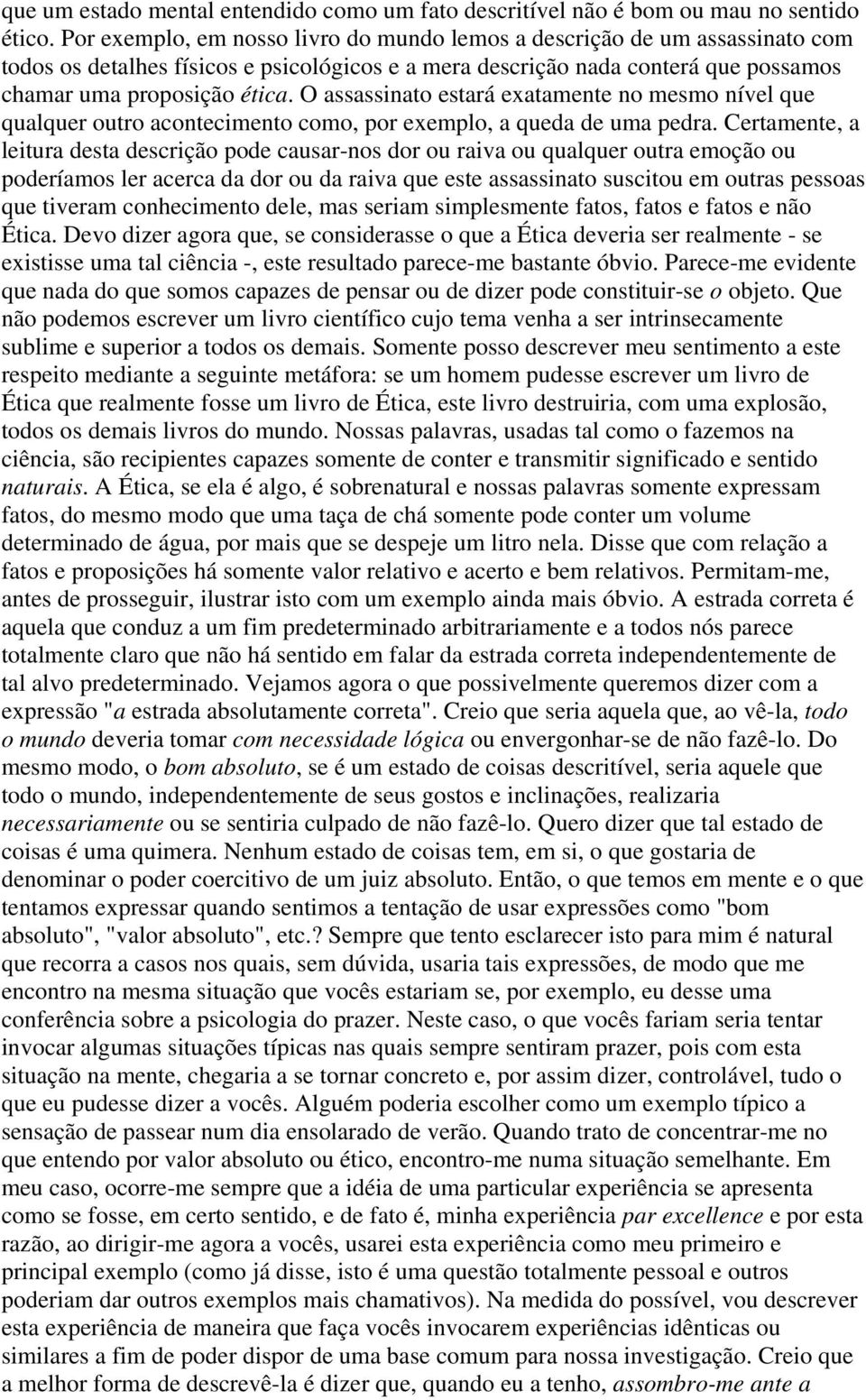 O assassinato estará exatamente no mesmo nível que qualquer outro acontecimento como, por exemplo, a queda de uma pedra.