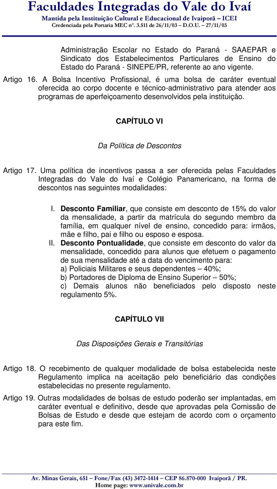 CAPÍTULO VI Da Política de Descontos Artigo 17.