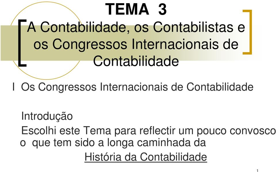 Contabilidade Introdução Escolhi este Tema para reflectir um