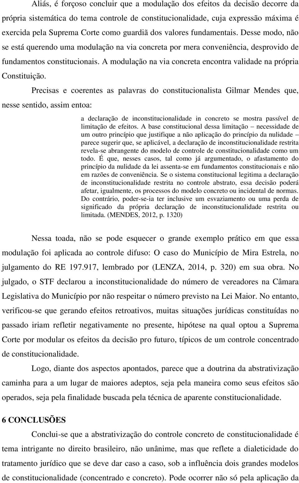 A modulação na via concreta encontra validade na própria Constituição.