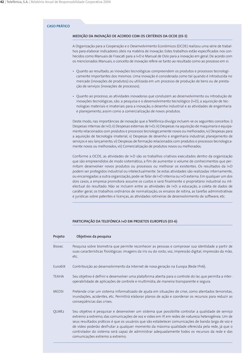 realizou uma série de trabalhos para elaborar indicadores úteis na matéria de inovação.