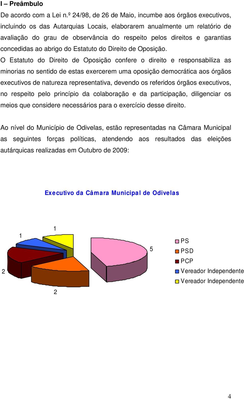 garantias concedidas ao abrigo do Estatuto do Direito de Oposição.