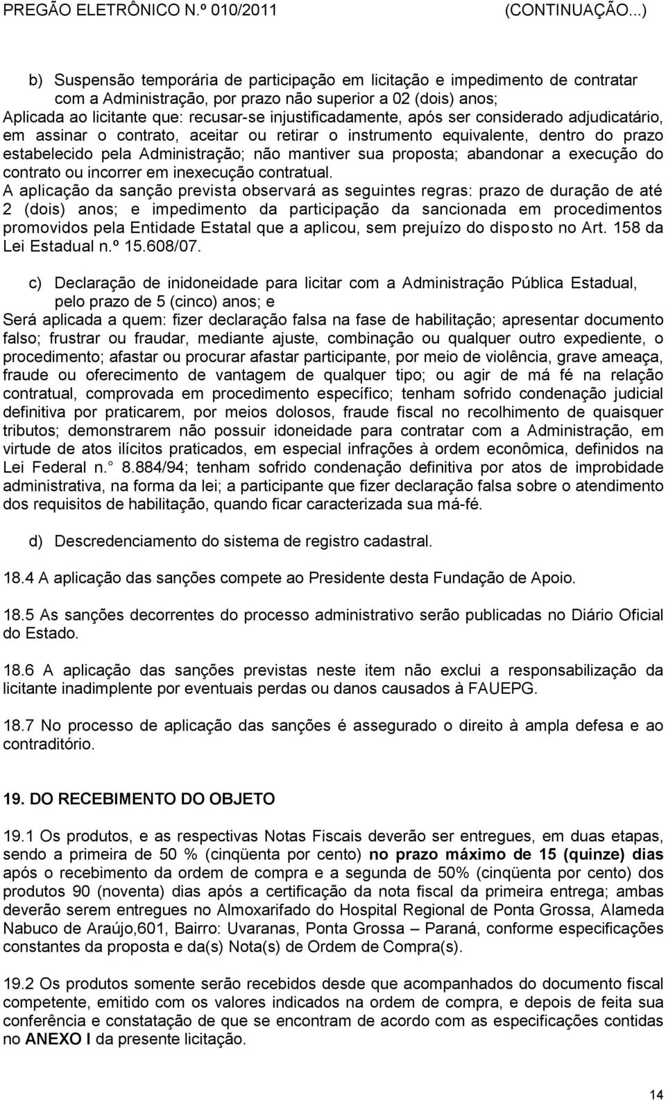 execução do contrato ou incorrer em inexecução contratual.