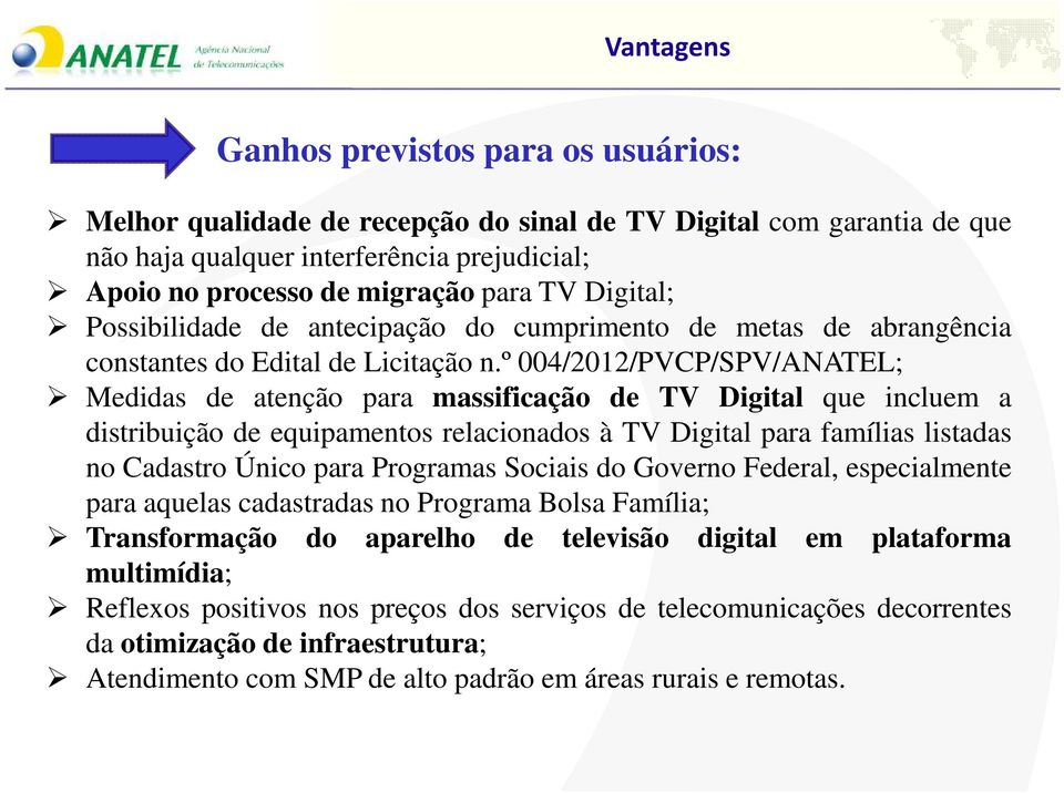 º 004/2012/PVCP/SPV/ANATEL; Medidas de atenção para massificação de TV Digital que incluem a distribuição de equipamentos relacionados à TV Digital para famílias listadas no Cadastro Único para