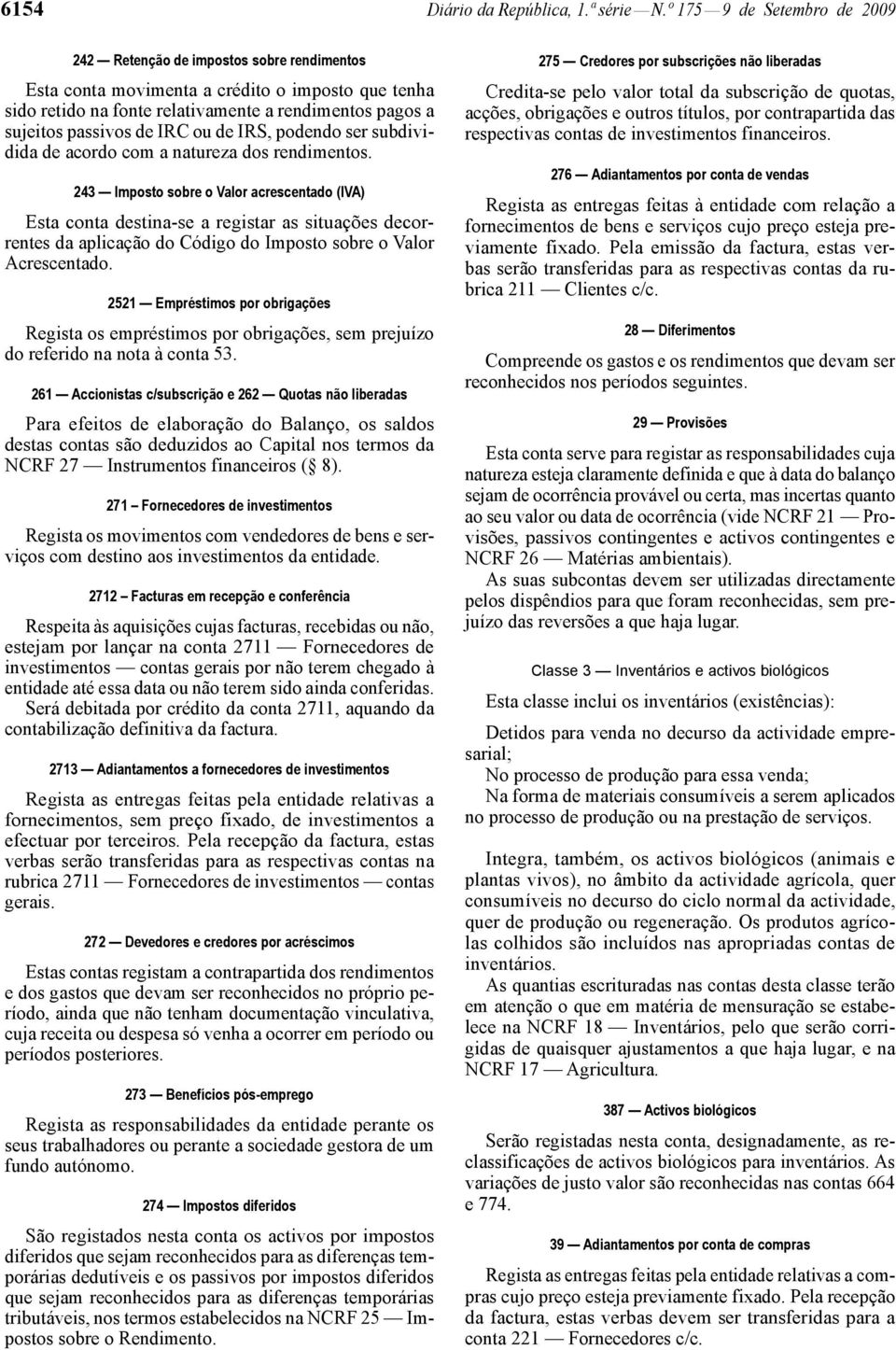 IRC ou de IRS, podendo ser subdividida de acordo com a natureza dos rendimentos.