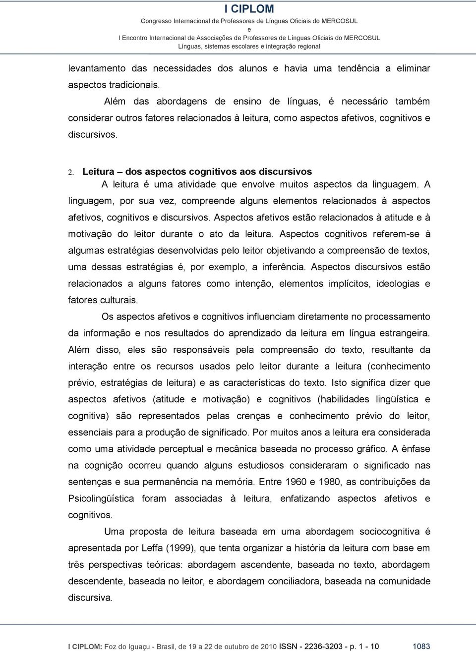 Litura dos aspctos cognitivos aos discursivos A litura é uma atividad qu nvolv muitos aspctos da linguagm.