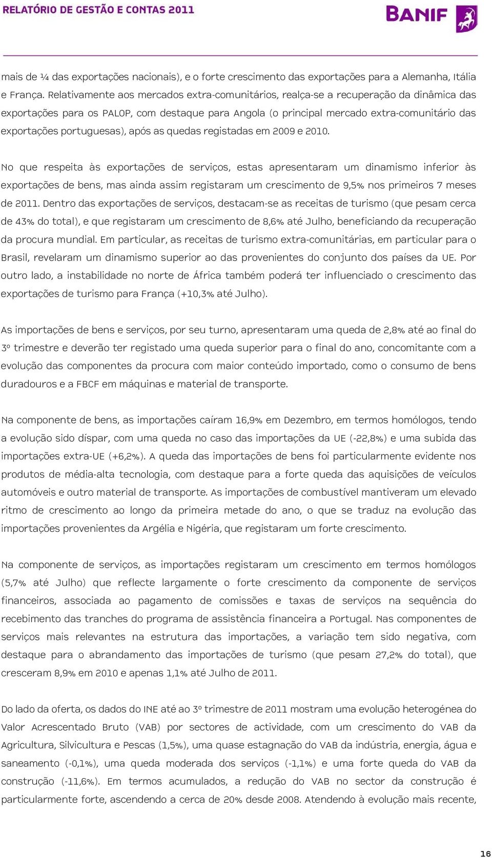 portuguesas), após as quedas registadas em 2009 e 2010.