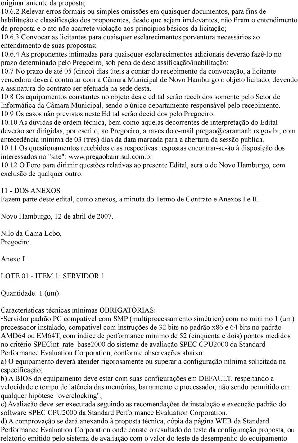 ato não acarrete violação aos princípios básicos da licitação; 10.6.